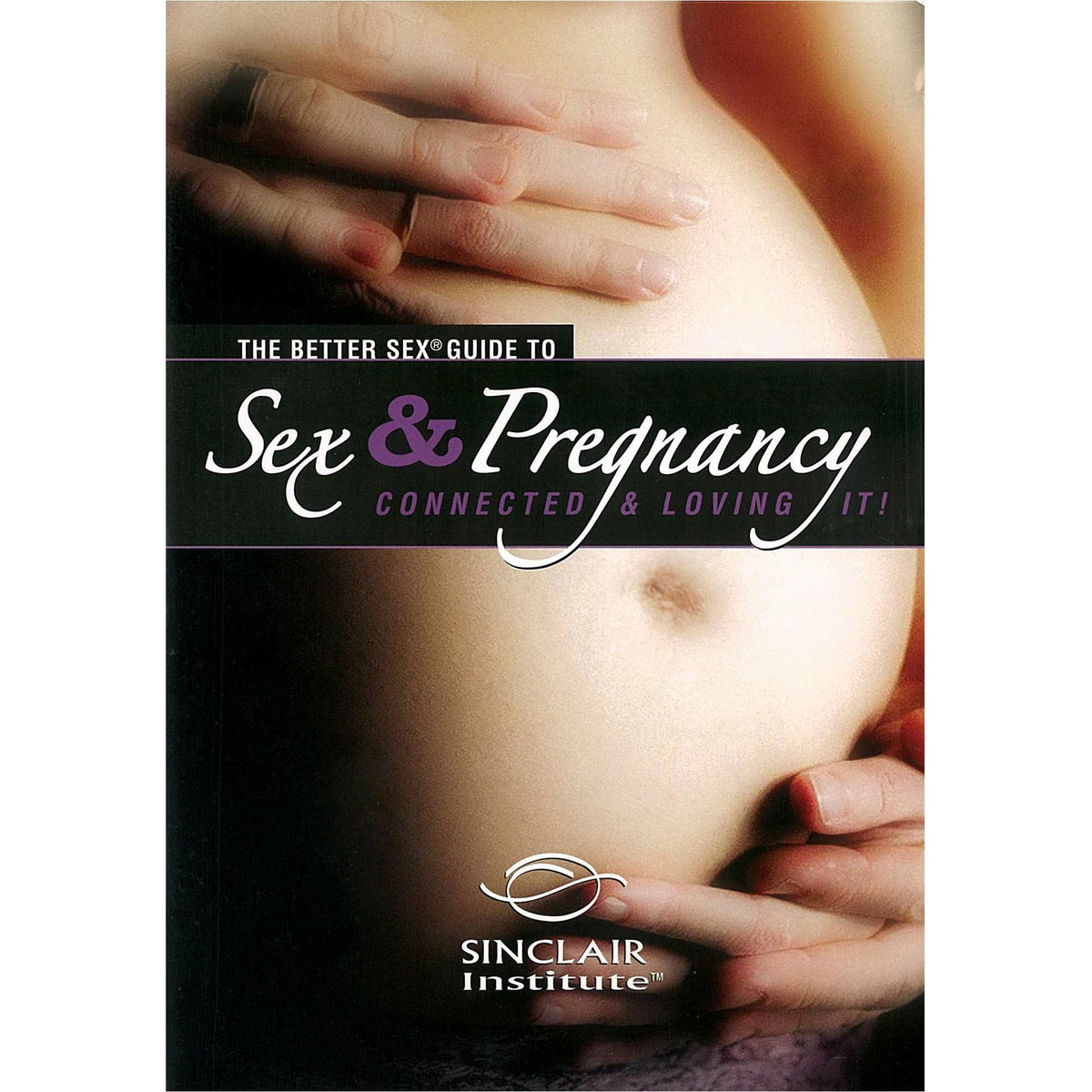 Sinclair Intimacy Institute Better Sex Guide To Sex &amp; Pregnancy DVD